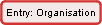 Entry: Organisation